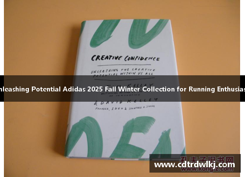 Unleashing Potential Adidas 2025 Fall Winter Collection for Running Enthusiasts